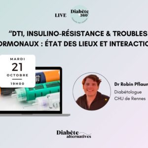 REPLAY - DT1, insulino-résistance et troubles hormonaux : état des lieux et interactions par le Dr Pflaum